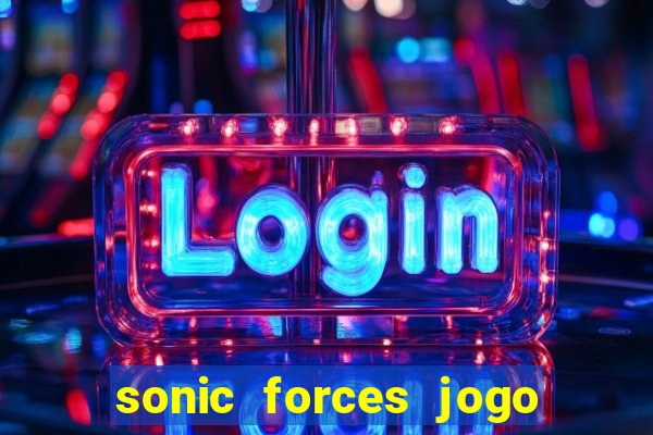 sonic forces jogo de corrida dinheiro infinito